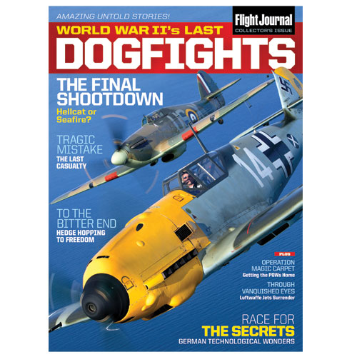 Flight Journal’s Special Issue — WWII’s Last DogFights is Finally Here!